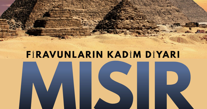 FİRAVUNLARIN KADİM DİYARI: KAHİRE ve NİL 
